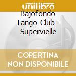 Bajofondo Tango Club - Supervielle cd musicale di Bajofondo Tango Club