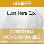 Luna Nera E.p. cd musicale di DANIJAY