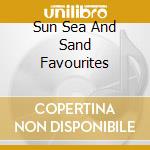 Sun Sea And Sand Favourites cd