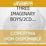 THREE IMAGINARY BOYS/2CD Deluxe Ed. cd musicale di CURE