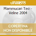 Mammucari Teo - Veline 2004 cd musicale di ARTISTI VARI