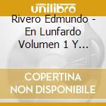 Rivero Edmundo - En Lunfardo Volumen 1 Y 2 cd