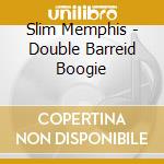Slim Memphis - Double Barreid Boogie cd musicale di MEMPHIS SLIM & ROOSEVELT SYKES