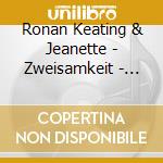 Ronan Keating & Jeanette - Zweisamkeit - Die Schonsten Duette cd musicale di Ronan Keating & Jeanette