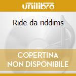 Ride da riddims cd