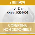 For Djs Only-2004/04 cd