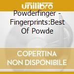 Powderfinger - Fingerprints:Best Of Powde cd musicale di Powderfinger