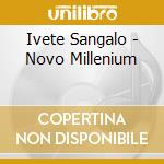 Ivete Sangalo - Novo Millenium cd musicale di SANGALO IVETE