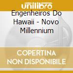 Engenheiros Do Hawaii - Novo Millennium cd musicale di Engenheiros Do Hawaii