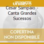 Cesar Sampaio - Canta Grandes Sucessos cd