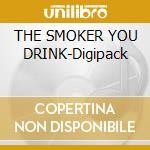 THE SMOKER YOU DRINK-Digipack cd