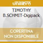 TIMOTHY B.SCHMIT-Digipack cd