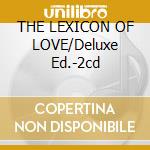 THE LEXICON OF LOVE/Deluxe Ed.-2cd cd