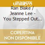 Ran Blake / Jeanne Lee - You Stepped Out Of A Cloud cd musicale di Ran Blake / Jeanne Lee