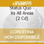 Status Quo - Xs All Areas (2 Cd) cd musicale di STATUS QUO