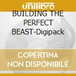 BUILDING THE PERFECT BEAST-Digipack cd