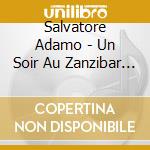 Salvatore Adamo - Un Soir Au Zanzibar (2 Cd) cd