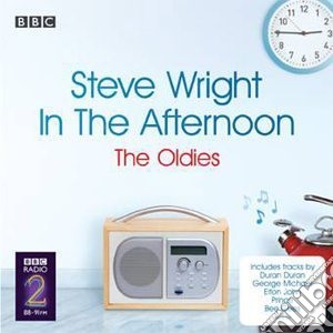 Steve Wright In The Afternoon - The Oldies / Various cd musicale di Steve Wright In The Afternoon