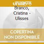 Branco, Cristina - Ulisses cd musicale di Branco, Cristina