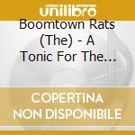 Boomtown Rats (The) - A Tonic For The Troops cd