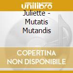 Juliette - Mutatis Mutandis cd