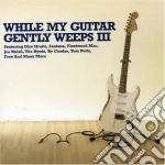 While My Guitar Gently Weeps Iii / Various cd