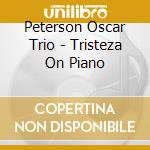 Peterson Oscar Trio - Tristeza On Piano cd