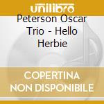 Peterson Oscar Trio - Hello Herbie cd