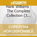 Hank Williams - The Complete Collection (3 Cd) cd musicale di Hank Williams