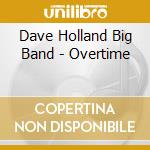 Dave Holland Big Band - Overtime cd