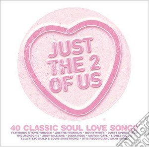 Just The 2 Of Us: 40 Classic Soul Love Songs / Various (2 Cd) cd musicale di Various Artists