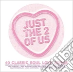 Just The 2 Of Us: 40 Classic Soul Love Songs / Various (2 Cd) cd