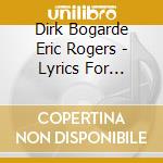 Dirk Bogarde Eric Rogers - Lyrics For Lovers cd