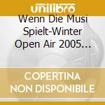 Wenn Die Musi Spielt-Winter Open Air 2005 / Various cd