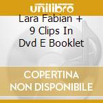 Lara Fabian + 9 Clips In Dvd E Booklet cd musicale di FABIAN LARA