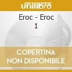 Eroc - Eroc 1 cd musicale di Eroc