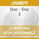 Eroc - Eroc 2 cd