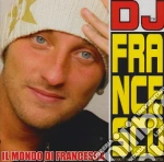 Dj Francesco - Il Mondo Di Francesca cd