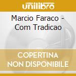 Marcio Faraco - Com Tradicao cd