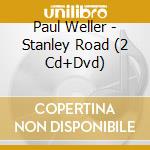 Paul Weller - Stanley Road (2 Cd+Dvd) cd musicale di Paul Weller