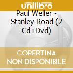 Paul Weller - Stanley Road (2 Cd+Dvd) cd
