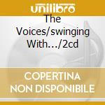 The Voices/swinging With.../2cd cd