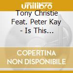 Tony Christie Feat. Peter Kay - Is This The Way... cd