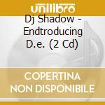 Dj Shadow - Endtroducing D.e. (2 Cd) cd