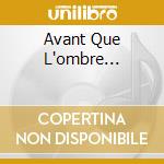 Avant Que L'ombre... cd