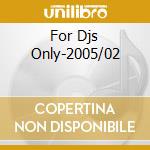 For Djs Only-2005/02 cd