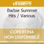 Barbie Summer Hits / Various cd musicale di ARTISTI VARI