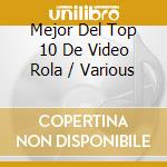 Mejor Del Top 10 De Video Rola / Various cd