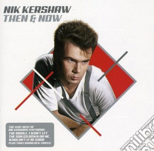 Nik Kershaw - Then & Now cd musicale di Nik Kershaw