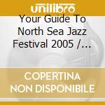 Your Guide To North Sea Jazz Festival 2005 / Various cd